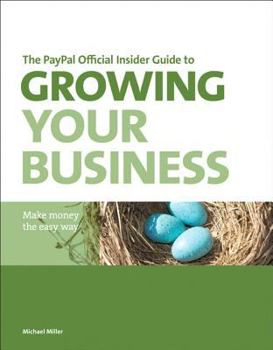 Paperback The Paypal Official Insider Guide to Growing Your Business: Make Money the Easy Way Book