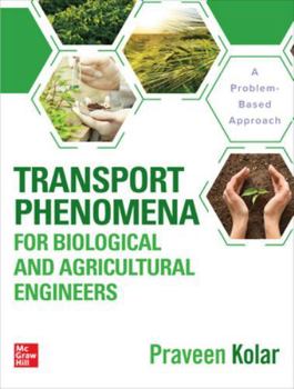 Hardcover Transport Phenomena for Biological and Agricultural Engineers: A Problem-Based Approach Book