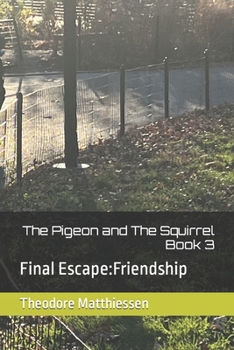 Paperback The Pigeon and The Squirrel Book 3: Final Escape: Friendship Book