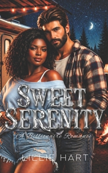 Sweet Serenity A Billionaire Romance: A BWWM BBW Curvy Girl Interracial Romance (Lillie Hart BWWM Billionaire Interracial Romance Short Story Collection 2)