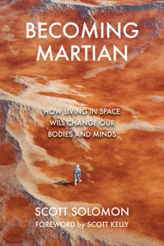 Hardcover Becoming Martian: How Living in Space Will Change Our Bodies and Minds Book