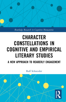 Hardcover Character Constellations in Cognitive and Empirical Literary Studies: A New Approach to Readerly Engagement Book