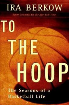 Hardcover To the Hoop: The Seasons of a Basketball Life Book