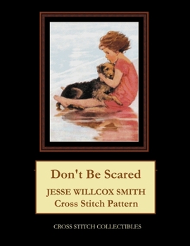 Paperback Don't Be Scared: Jesse Willcox Smith Cross Stitch Pattern Book