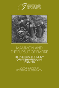 Hardcover Mammon and the Pursuit of Empire: The Political Economy of British Imperialism, 1860-1912 Book