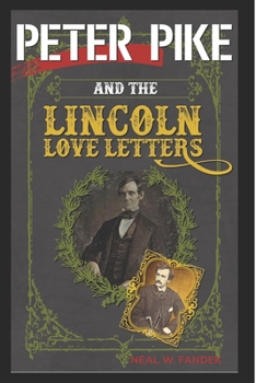 Paperback Peter Pike and the Lincoln Love Letters: (Ah, Love) Book