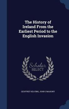 Foras Feasa Ar Eirinn ... the History of Ireland, Tr. and Annotated by J. O'mahony