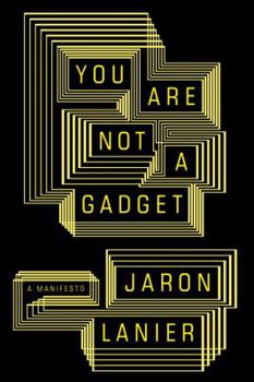 Hardcover You Are Not a Gadget: A Manifesto Book