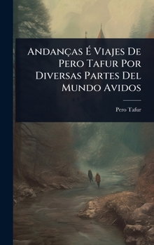 Hardcover Andanças Ã&#137; Viajes De Pero Tafur Por Diversas Partes Del Mundo Avidos [Spanish] Book