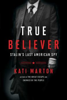 Hardcover True Believer: Stalin's Last American Spy Book