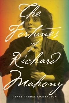 The Fortunes of Richard Mahony - Book  of the Letters of Henry Handel Richardson