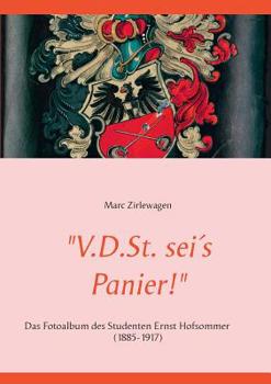 Paperback V.D.St. sei?s Panier!: Das Fotoalbum des Studenten Ernst Hofsommer (1885-1917) [German] Book