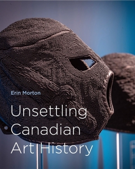 Hardcover Unsettling Canadian Art History Book