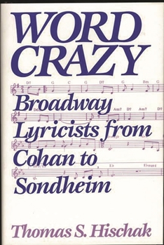 Hardcover Word Crazy: Broadway Lyricists from Cohan to Sondheim Book