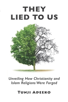 Paperback They Lied to Us: Unveiling How Christianity And Islam Religions Were Forged Book