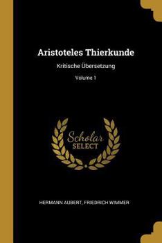 Paperback Aristoteles Thierkunde: Kritische Übersetzung; Volume 1 [German] Book