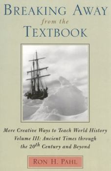 Paperback Breaking Away from the Textbook: More Creative Ways to Teach World History: Volume III Book