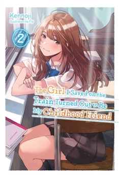 Paperback The Girl I Saved on the Train Turned Out to Be My Childhood Friend, Vol. 2 (Light Novel) Book