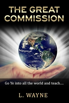 Paperback The Great Commission: "Go ye into all the world and teach..." Book