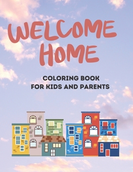 Paperback Welcome Home. Coloring Book For Kids And Parents Book