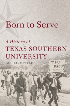 Paperback Born to Serve: A History of Texas Southern University Volume 14 Book