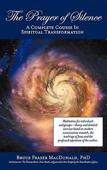 Hardcover The Prayer of Silence: A Complete Course in Spiritual Transformation Book