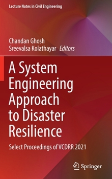 Hardcover A System Engineering Approach to Disaster Resilience: Select Proceedings of Vcdrr 2021 Book