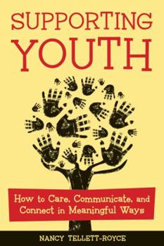 Paperback Supporting Youth: How to Care, Communicate, and Connect in Meaningful Ways Book