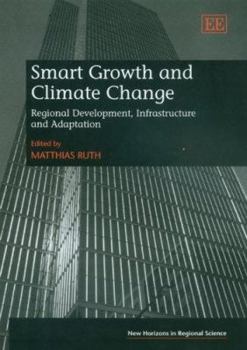 Hardcover Smart Growth and Climate Change: Regional Development, Infrastructure and Adaptation Book