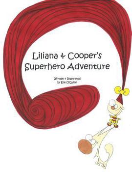 Paperback Liliana & Cooper's Superhero Adventure: Written & Illustrated by Book