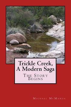 Paperback Trickle Creek, A Modern Saga: The Story Begins Book