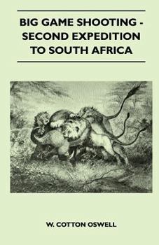 Paperback Big Game Shooting - Second Expedition to South Africa Book