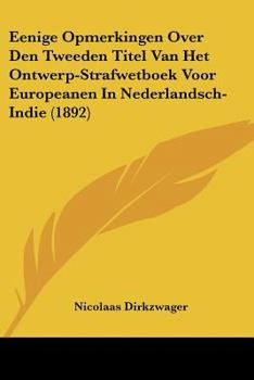 Paperback Eenige Opmerkingen Over Den Tweeden Titel Van Het Ontwerp-Strafwetboek Voor Europeanen In Nederlandsch-Indie (1892) [Chinese] Book