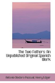 Paperback The Two Fathers: An Unpublished Original Spanish Work Book
