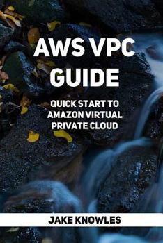 Paperback AWS VPC Guide: Quick Start to Amazon Virtual Private Cloud Book