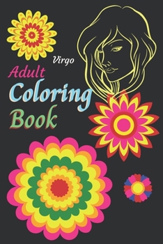 Virgo Adult Coloring Book: An Adult activity book for Virgo Astrology/Zodiac people. Coloring activities to help with Cognitive issues. Entertaining ... Books For Zodiac and Astrology Enthusiasts)