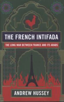 Hardcover The French Intifada: The Long War Between France and Its Arabs Book