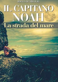 Paperback IL CAPITANO NOAH - La strada del mare [Italian] Book