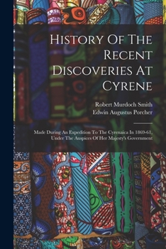History Of The Recent Discoveries At Cyrene: Made During An Expedition To The Cyrenaica In 1869-61, Under The Auspices Of Her Majesty's Government
