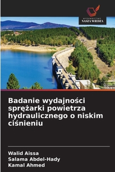 Badanie wydajnosci sprezarki powietrza hydraulicznego o niskim cisnieniu (Polish Edition)