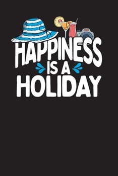 Paperback Happiness Is A Holiday: Travel Journal and Planner - Vacation Gift Journal Book