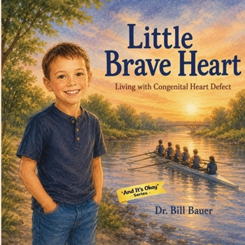 Little Brave Heart: Living With Congenital Heart Defect (“And It’s Okay” Series – Children’s Social & Emotional Learning (Disability Awareness))