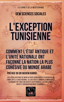 Hardcover L'exception tunisienne: Comment l'État antique et l'unité nationale ont façonné la nation la plus cohésive du monde arabe [French] Book