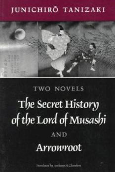 Paperback Two Novels: The Secret History of the Lord of Musashi and Arrowroot Book