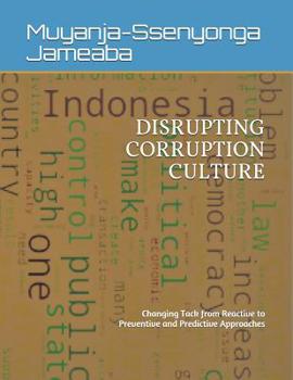 Paperback Disrupting Corruption Culture: Changing Tack from Reactive to Preventive and Predictive Approaches Book
