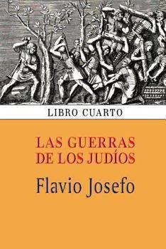 Las Guerras de Los Judios :Libro Cuarto