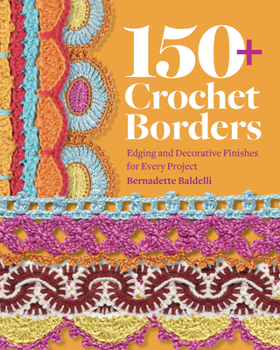 Paperback 150+ Crochet Borders: Edgings and Decorative Finishes for Every Project--Inspired by Cities Around the World Book