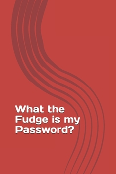 Paperback What the Fudge is my Password?: your password logbook to protect users, keep track of usernames, passwords web addresses and credit cards a premium jo Book