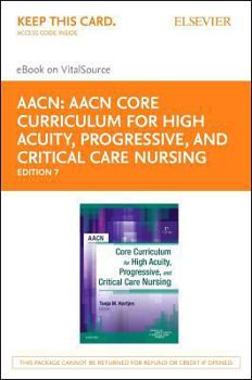 Printed Access Code Aacn Core Curriculum for High Acuity, Progressive and Critical Care Nursing - Elsevier eBook on Vitalsource (Retail Access Card) Book