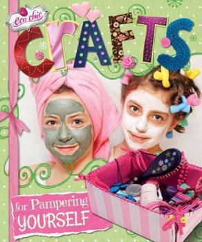 Crafts for Pampering Yourself - Book  of the Eco Chic